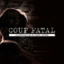 Coup fatal : les assassinats qui ont changé l'histoire image: Coup fatal : les assassinats qui ont changé l'histoire