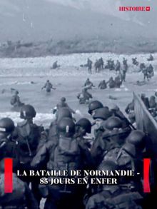 La bataille de Normandie : 85 jours en enfer image: La bataille de Normandie : 85 jours en enfer