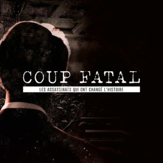 image: Coup fatal : les assassinats qui ont changé l'Histoire