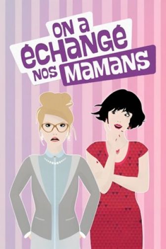 image: On a échangé nos mamans