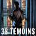 38 témoins