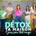 Détox ta maison, 7 jours pour tout ranger