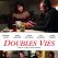 Doubles vies