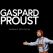 Gaspard Proust : «Dernier spectacle»