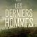 Les derniers hommes