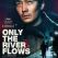 Only the River Flows